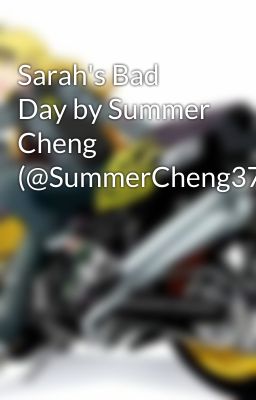 Sarah's Bad Day by Summer Cheng (@SummerCheng37)