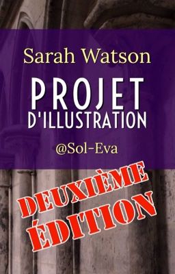 Sarah Watson : Projet d'illustration - Deuxième Édition