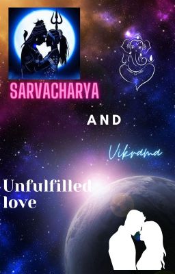 Sarvacharya and Vikrama - Unfulfilled Love