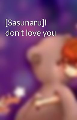 [Sasunaru]I don't love you