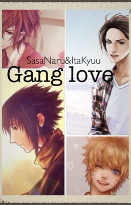 Sasunaru & Itakyuu - Gang Love