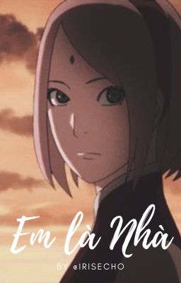 | SASUSAKU | Em Là Nhà