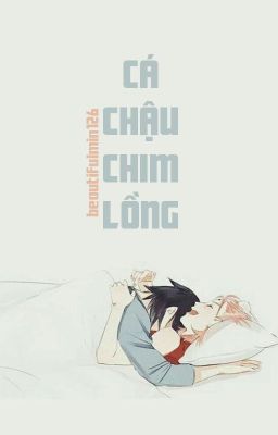 [SasuSaku - QT] Cá chậu chim lồng - beautiful126