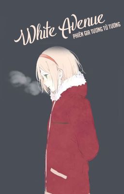[SasuSaku - QT] White Avenue - Phiên Gia Tương Tử Tương