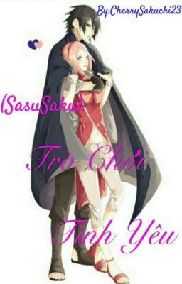 (SasuSaku): Trò Chơi Tình Yêu