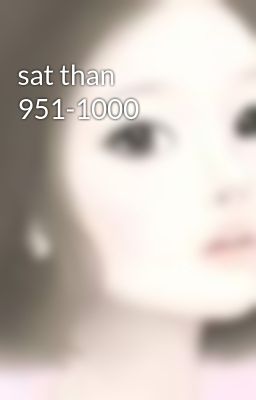 sat than 951-1000