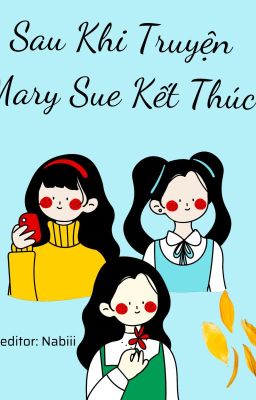 Sau Khi Truyện Mary Sue Kết Thúc (NP) --Hàn Tự