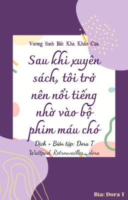 Sau khi xuyên sách, tôi trở nên nổi tiếng nhờ vào bộ phim máu chó