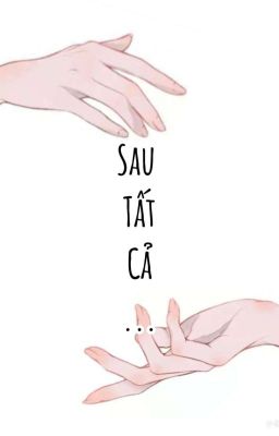 Sau Tất Cả ...