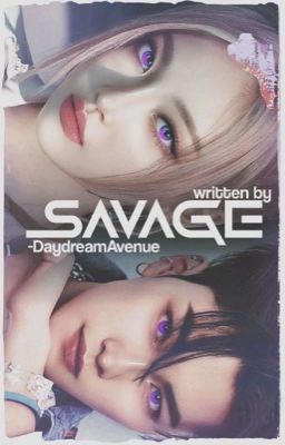 SAVAGE ! | Applyfic (Original) 