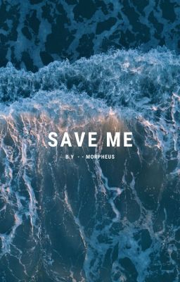 SAVE ME || kth.