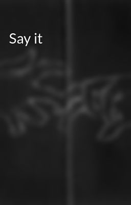 Say it