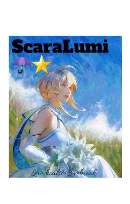 ScaraLumi&Love heals, love breaks.