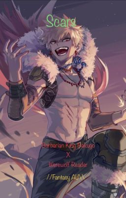 Scars // A Bakugo X Reader // MHA Fantasy AU