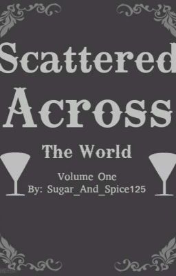 Scattered Across The World {Book 1} 