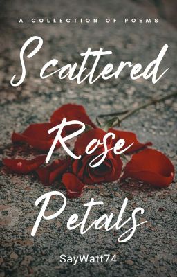 Scattered Rose Petals - A Collection of Poems