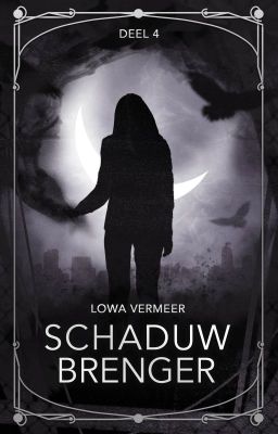 Schaduw brenger | Deel 4