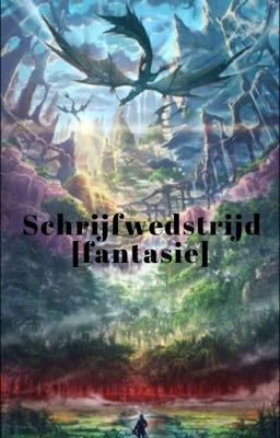 Schrijfwedstrijd!❤️ [VOL, bezig] fantasie!!!