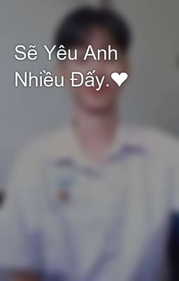 Sẽ Yêu Anh Nhiều Đấy.❤