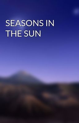 SEASONS IN THE SUN