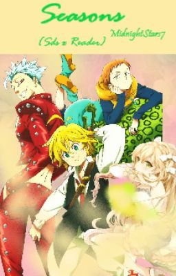 Seasons {Seven Deadly Sins x Reader} Discontinued