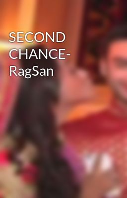 SECOND CHANCE- RagSan 