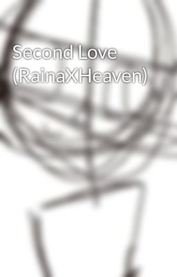 Second Love (RainaXHeaven)