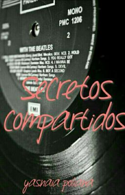 Secretos Compartidos (beatle fanfic) FINALIZADO 