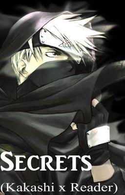 Secrets (Kakashi x Reader)