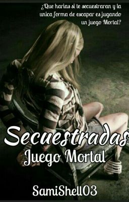 SECUESTRADAS: [JUEGO MORTAL] ©