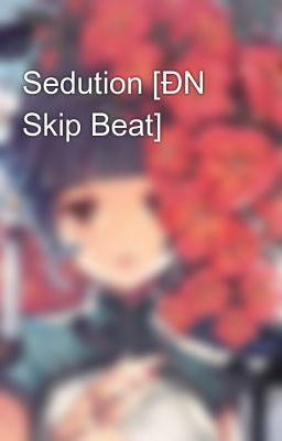 Sedution [ĐN Skip Beat]