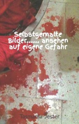 Selbstgemalte Bilder...... ansehen auf eigene Gefahr