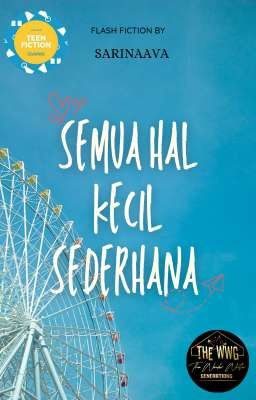 Semua Hal Kecil Sederhana (Teenfiction project)