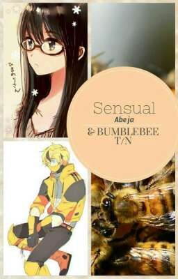 Sensual abeja-bumblebee x t/n [Cancelada]