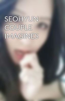 SEOHYUN COUPLE IMAGINES