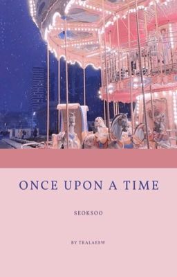 seoksoo; once upon a time