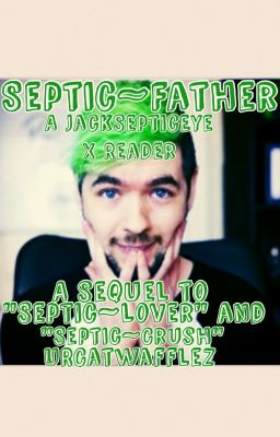 Septic~Father (A Sequel to 