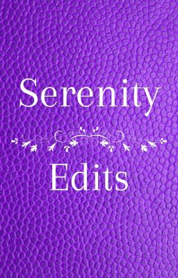 Serenity Edits