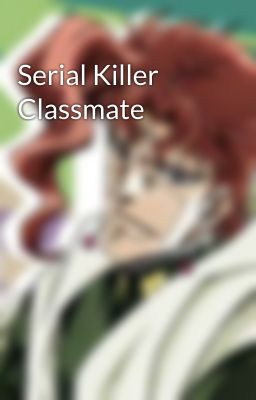 Serial Killer Classmate