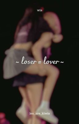 ≪ Series┇chaelisa ≫ loser = lover