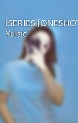 [SERIES][ONESHOT] Yulsic