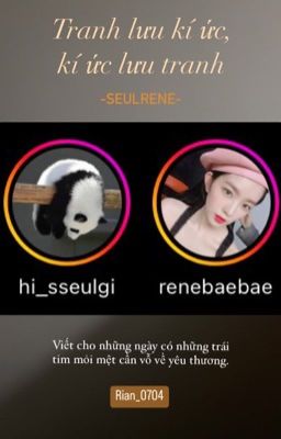 [ SeulRene ]- Tranh lưu kí ức, kí ức lưu tranh