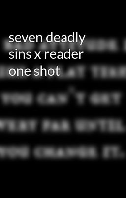 seven deadly sins x reader one shot