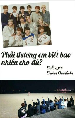 [SEVENTEEN | SERIES OS] Phải thương em biết bao nhiêu cho đủ?