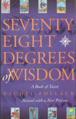 SEVENTY-EIGHT  DEGREES OF WISDOM  - RACHEL POLLACK
