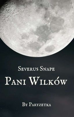 Severus Snape i Pani Wilków [ZAWIESZONE]