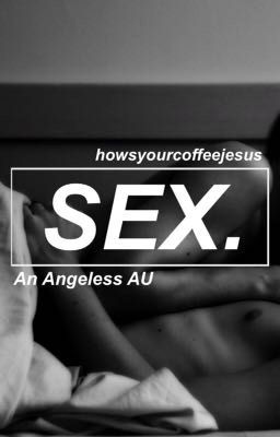 Sex ♦︎ Angeless AU [✔️]