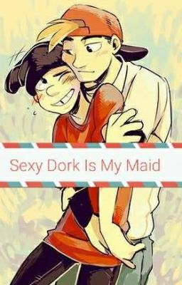 Sexy Dork Is My Maid - [Completed]