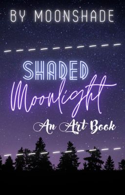 Shaded Moonlight: Moonshade's Art Book