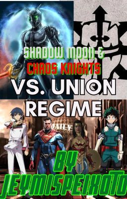 Shadow Moon & Chaos Knights vs Union Regime